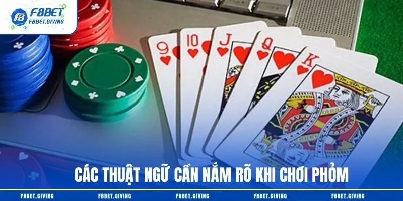 Cách Chơi Phỏm F8BET: Luật Chuẩn, Mẹo Thắng Nhanh 2025 2 Các thuật ngữ cần nắm rõ khi chơi Phỏm