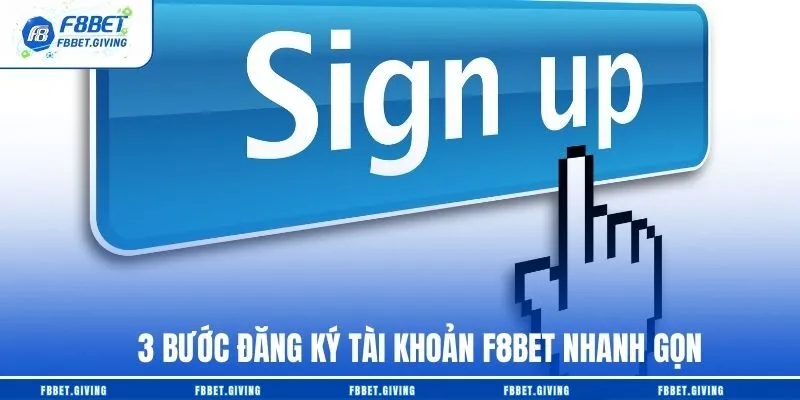 3 bước đăng ký tài khoản F8BET nhanh gọn