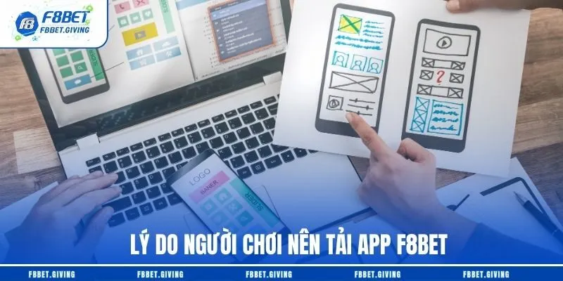 Hướng Dẫn Tải F8BET Nhanh Và An Toàn Trong 3s 2 Lý do người chơi nên tải app F8BET