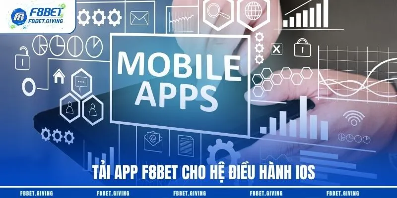 Hướng Dẫn Tải F8BET Nhanh Và An Toàn Trong 3s 3 Tải app F8BET cho hệ điều hành iOS
