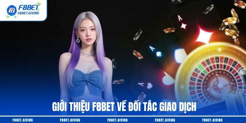 Giới Thiệu F8BET – Sân Chơi Thể Thao Hàng Đầu Châu Á 3 Giới thiệu F8BET về đối tác giao dịch