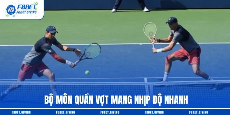 Bộ môn quần vợt mang nhịp độ nhanh