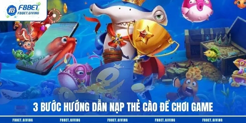 3 bước hướng dẫn nạp thẻ cào để chơi game